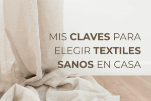Selección de textiles naturales en un hogar con bioarquitectura