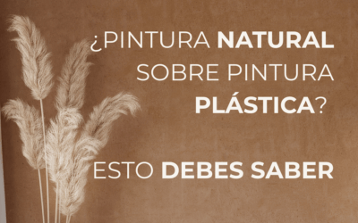 ¿PUEDO APLICAR PINTURA NATURAL SOBRE PINTURA PLÁSTICA?