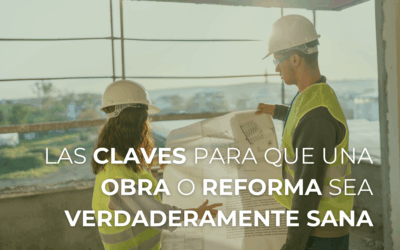 OBRA O REFORMA SALUDABLE: 6 CLAVES QUE NADIE TE CUENTA (Y QUE PUEDEN ARRUINAR TU PROYECTO)