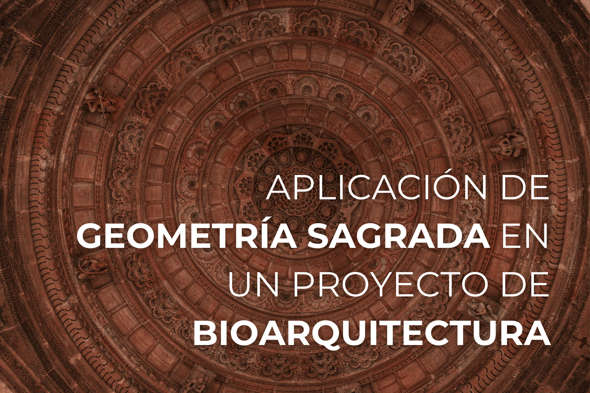 Geometría sagrada en un proyecto de bioarquitectura