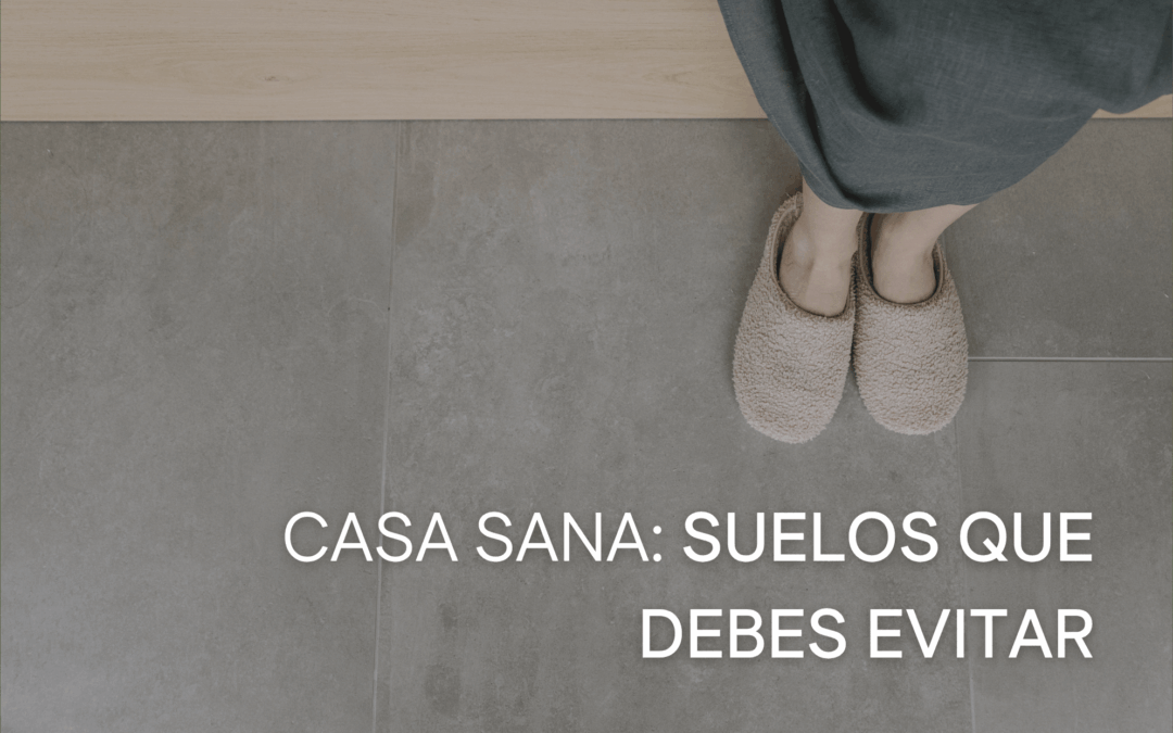 SUELOS QUE DEBES EVITAR EN BIOARQUITECTURA