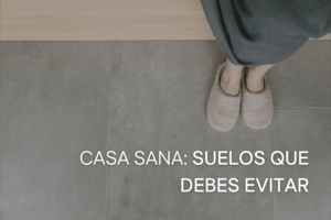Suelos que debes evitar para una casa sana