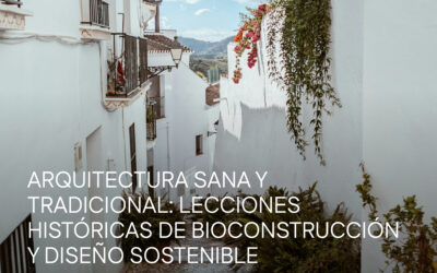 Arquitectura sana y tradicional: lecciones históricas de bioconstrucción y diseño sostenible