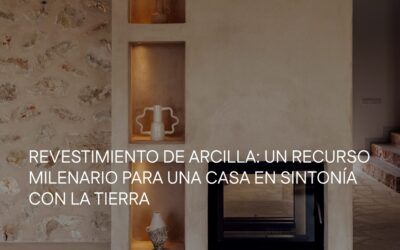Revestimiento de arcilla: cómo transformar tu casa en un espacio sano y confortable