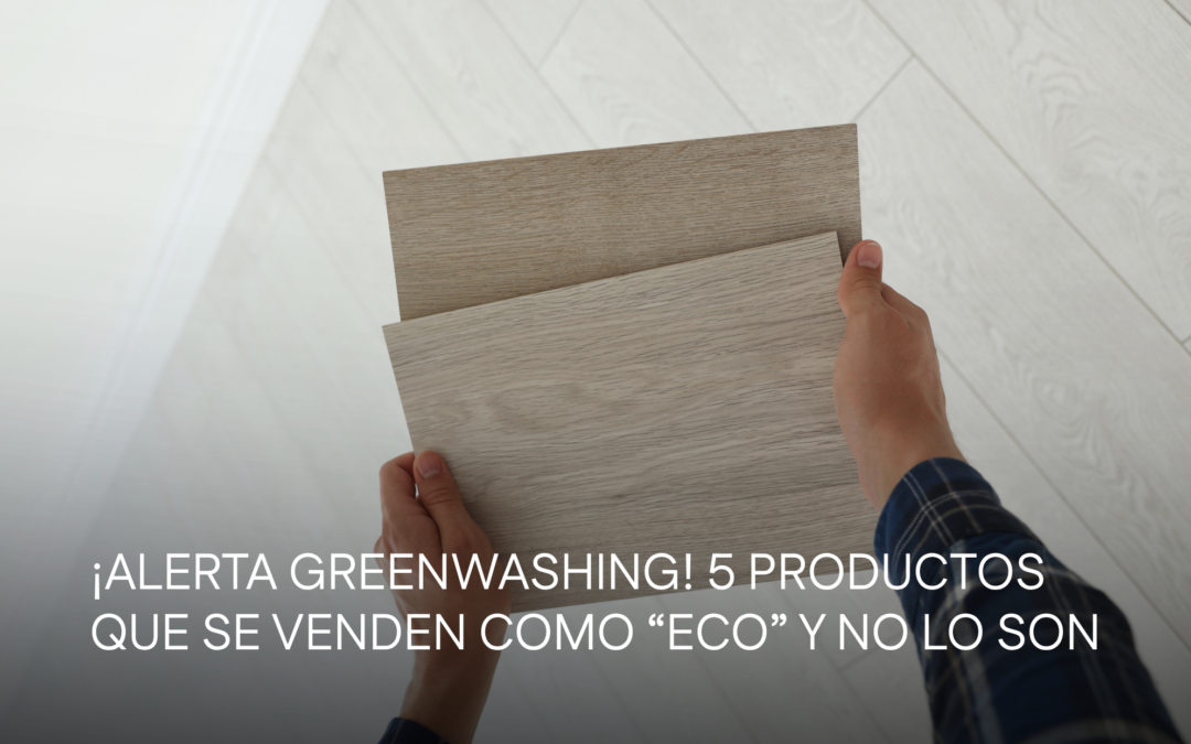 ¡Alerta Greenwashing! 5 productos que se venden como “eco” y no lo son