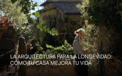 La arquitectura para la longevidad: cómo tu casa mejora tu vida