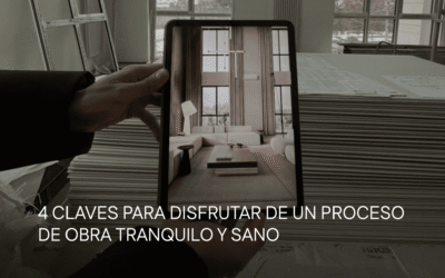 4 claves para DISFRUTAR de un proceso de obra tranquilo y sano