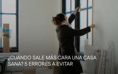 ¿Cuándo sale MÁS cara una casa sana? 5 errores a evitar